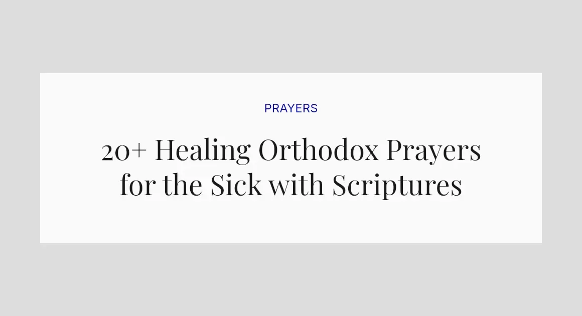 20+ Healing Orthodox Prayers for the Sick with Scriptures