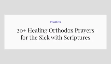 20+ Healing Orthodox Prayers for the Sick with Scriptures