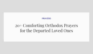20+ Comforting Orthodox Prayers for the Departed Loved Ones