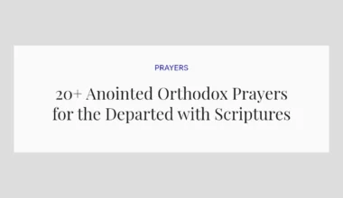 20+ Anointed Orthodox Prayers for the Departed with Scriptures