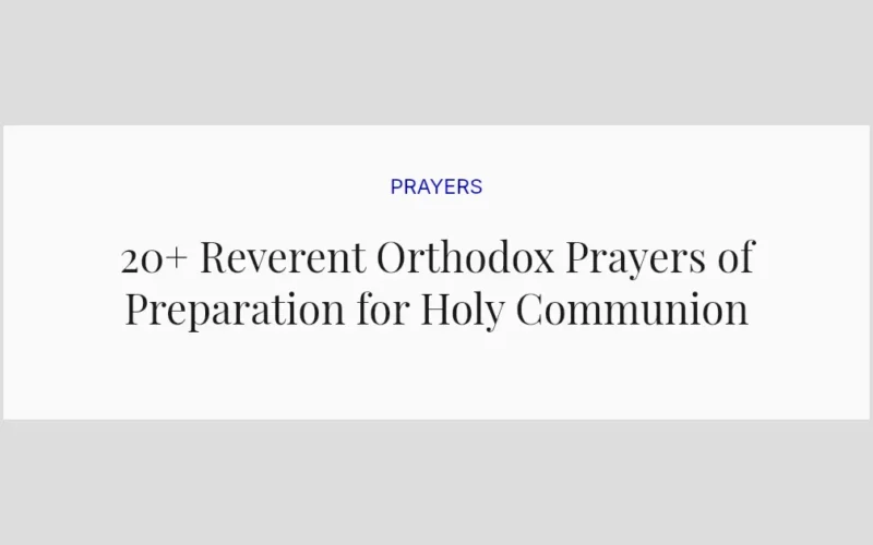 20+ Reverent Orthodox Prayers of Preparation for Holy Communion
