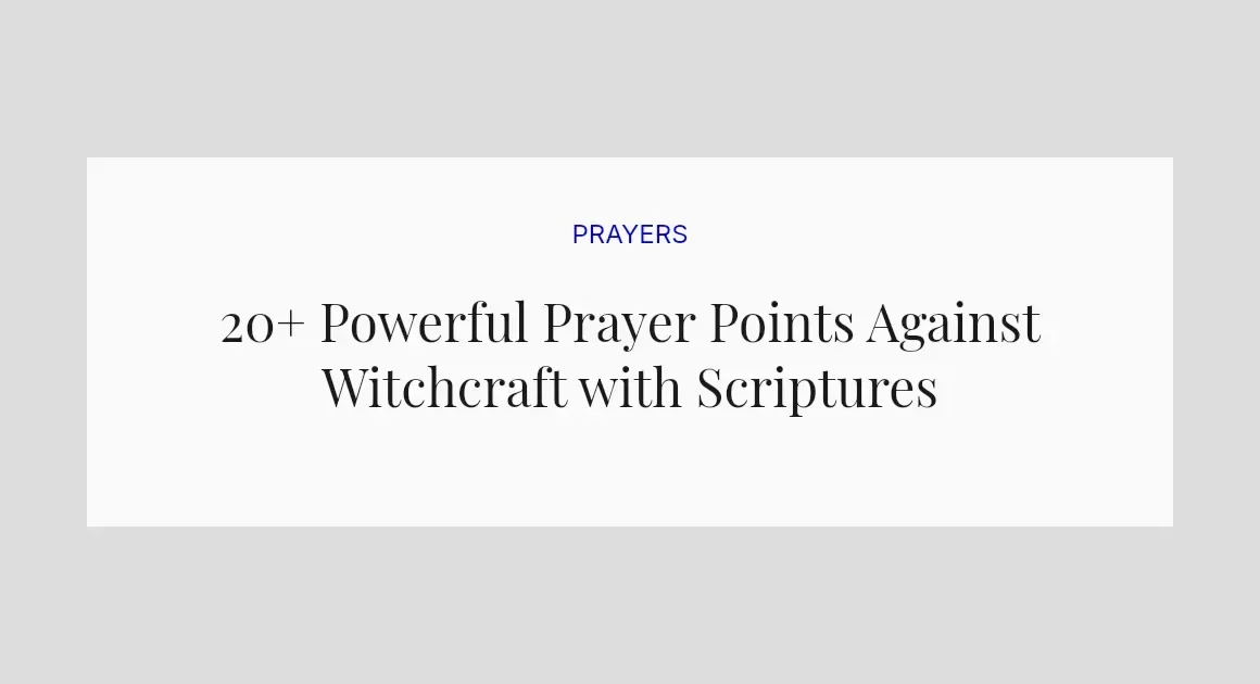 20+ Powerful Prayer Points Against Witchcraft with Scriptures