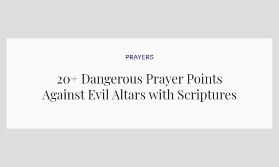 20+ Dangerous Prayer Points Against Evil Altars with Scriptures
