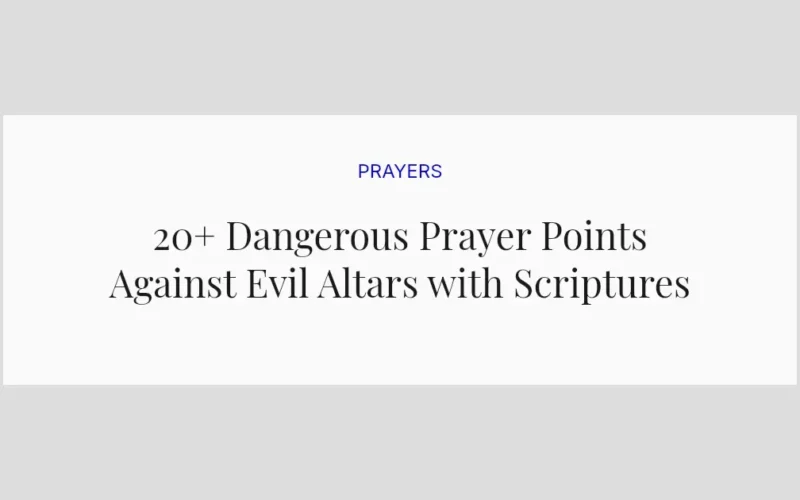 20+ Dangerous Prayer Points Against Evil Altars with Scriptures