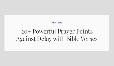 20+ Powerful Prayer Points Against Delay with Bible Verses