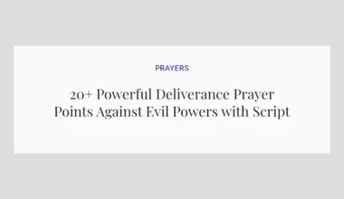 20+ Powerful Deliverance Prayer Points Against Evil Powers with Scriptures