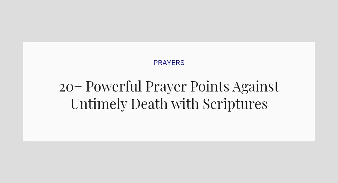 20+ Powerful Prayer Points Against Untimely Death with Scriptures