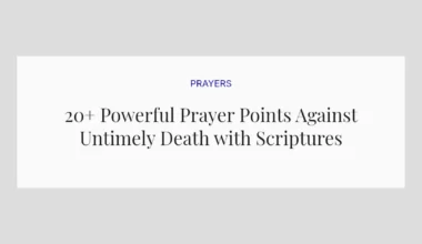 20+ Powerful Prayer Points Against Untimely Death with Scriptures