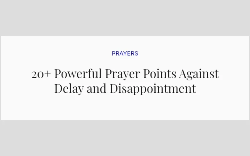 20+ Powerful Prayer Points Against Delay and Disappointment