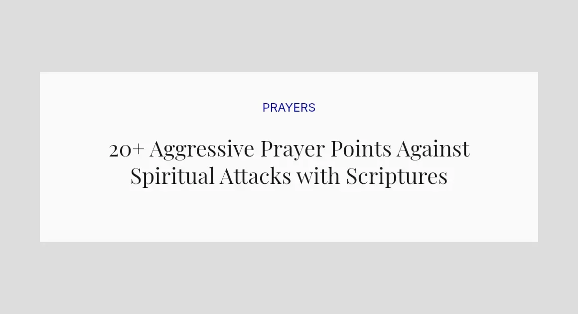 20+ Aggressive Prayer Points Against Spiritual Attacks with Scriptures