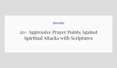 20+ Aggressive Prayer Points Against Spiritual Attacks with Scriptures