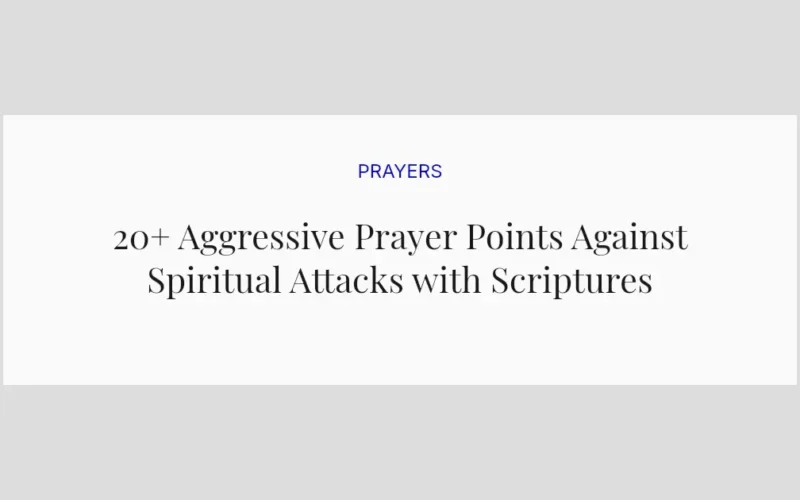 20+ Aggressive Prayer Points Against Spiritual Attacks with Scriptures