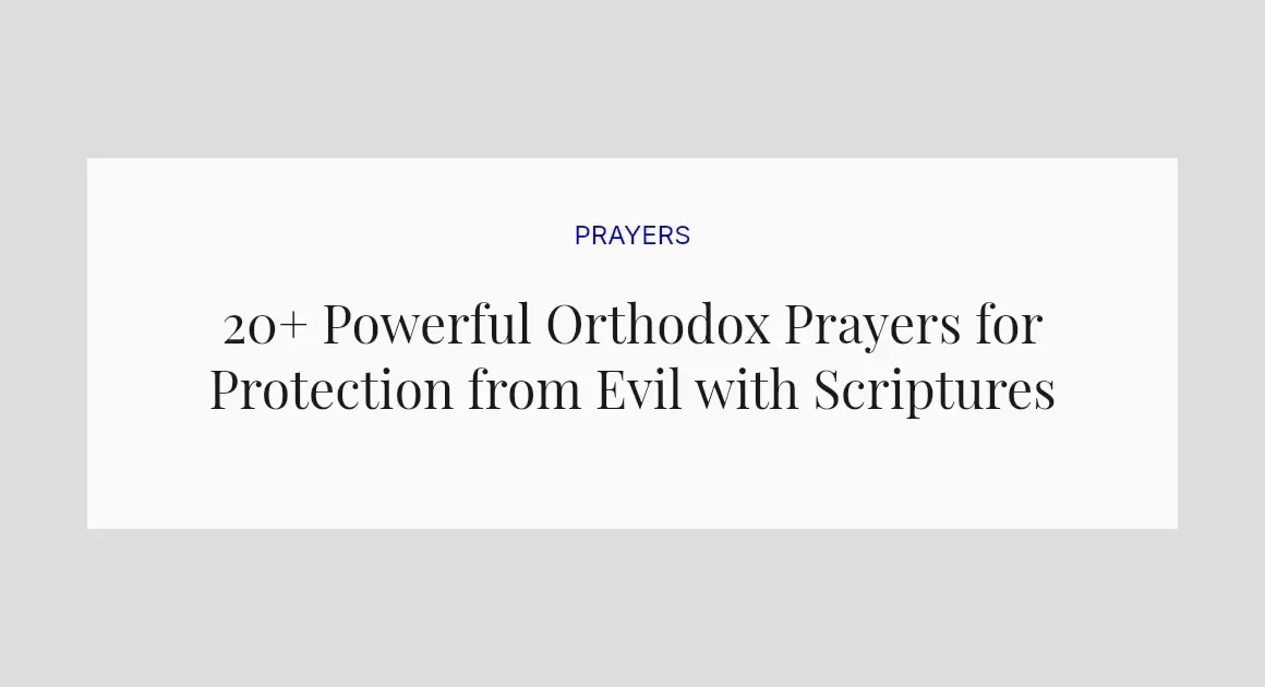 20+ Powerful Orthodox Prayers for Protection from Evil with Scriptures