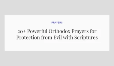 20+ Powerful Orthodox Prayers for Protection from Evil with Scriptures