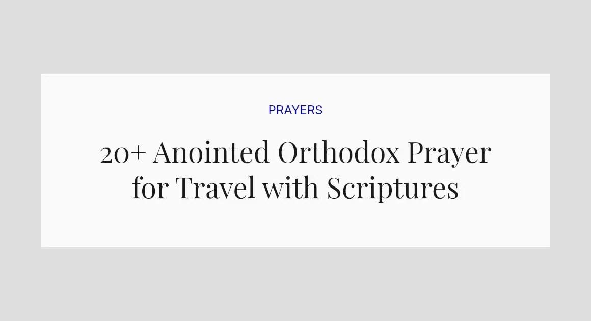 20+ Anointed Orthodox Prayer for Travel with Scriptures
