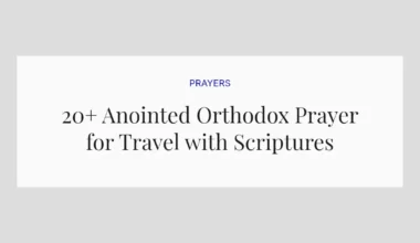 20+ Anointed Orthodox Prayer for Travel with Scriptures