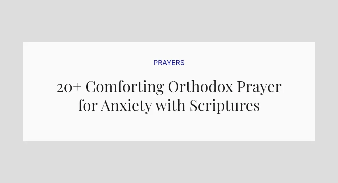 20+ Comforting Orthodox Prayer for Anxiety with Scriptures