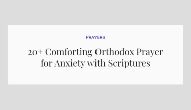 20+ Comforting Orthodox Prayer for Anxiety with Scriptures