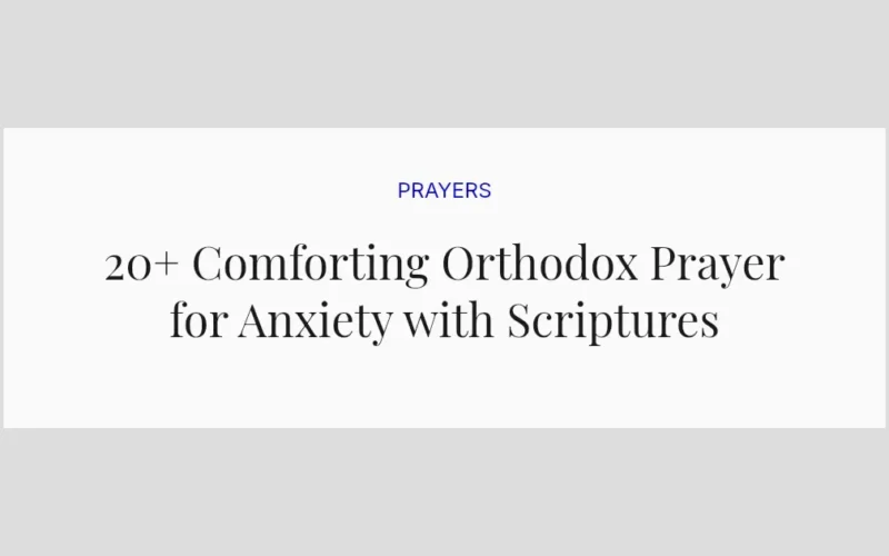 20+ Comforting Orthodox Prayer for Anxiety with Scriptures