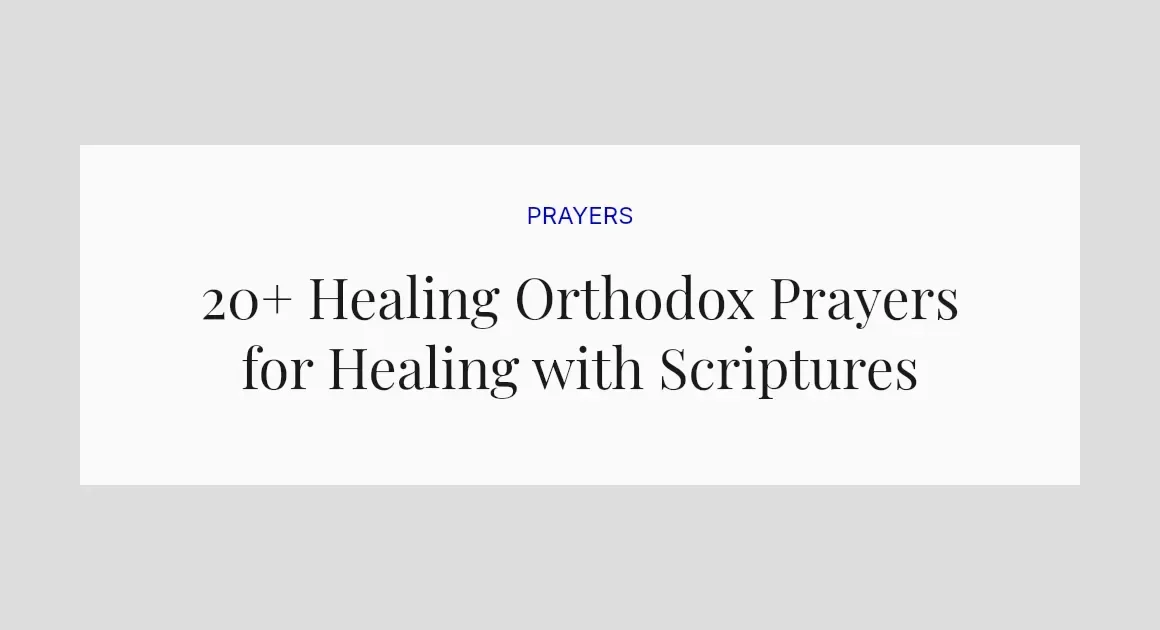 20+ Healing Orthodox Prayers for Healing with Scriptures
