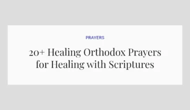 20+ Healing Orthodox Prayers for Healing with Scriptures