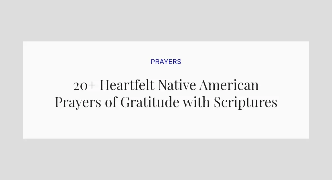 20+ Heartfelt Native American Prayers of Gratitude with Scriptures
