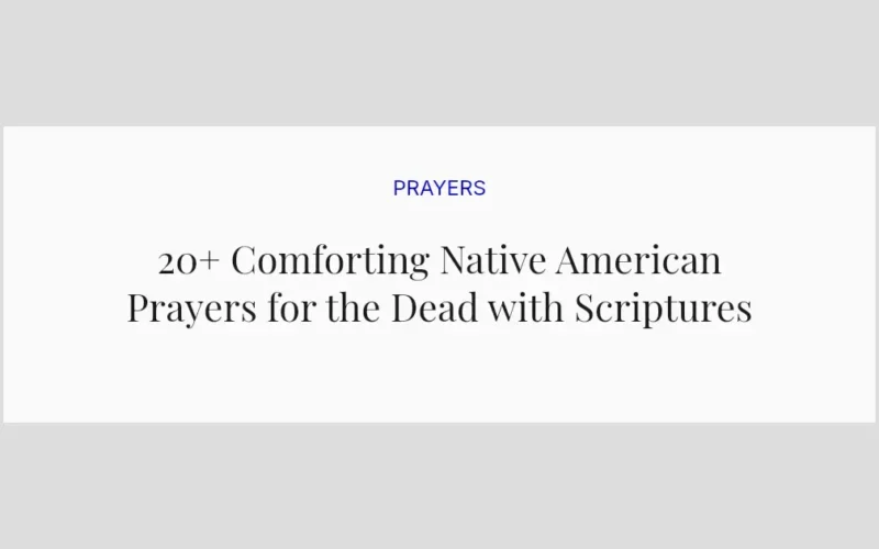 20+ Comforting Native American Prayers for the Dead with Scriptures