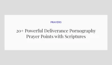 20+ Powerful Deliverance Pornography Prayer Points with Scriptures