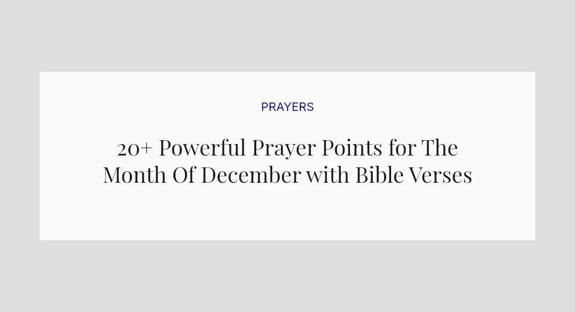 20+ Powerful Prayer Points for The Month Of December with Bible Verses