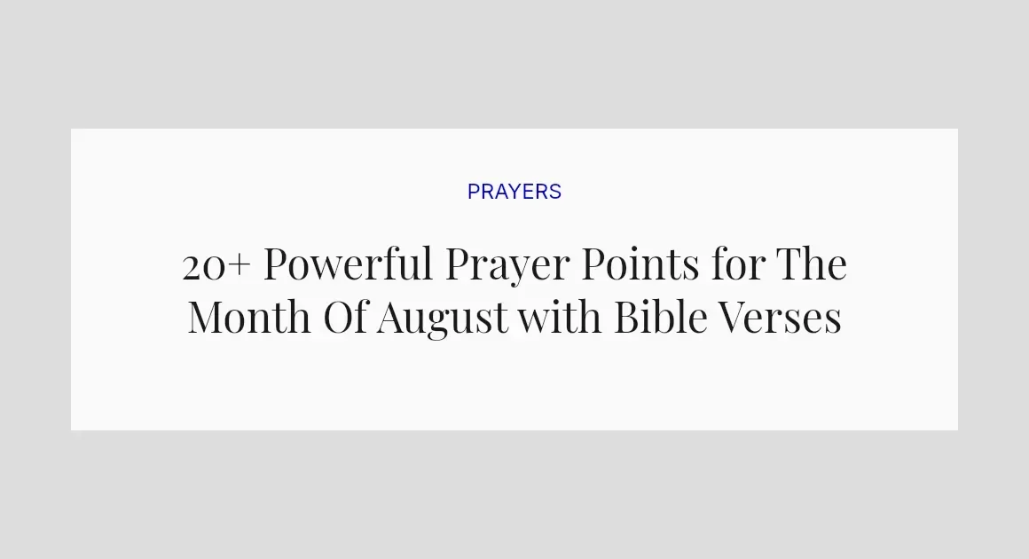 20+ Powerful Prayer Points for The Month Of August with Bible Verses