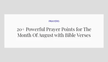 20+ Powerful Prayer Points for The Month Of August with Bible Verses