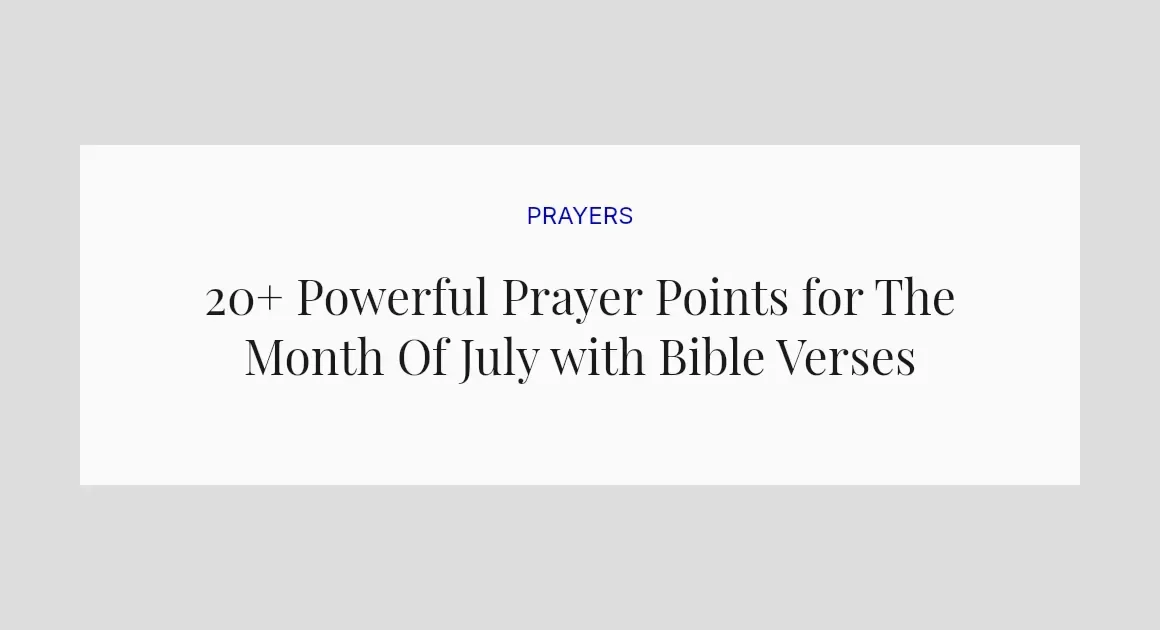 20+ Powerful Prayer Points for The Month Of July with Bible Verses