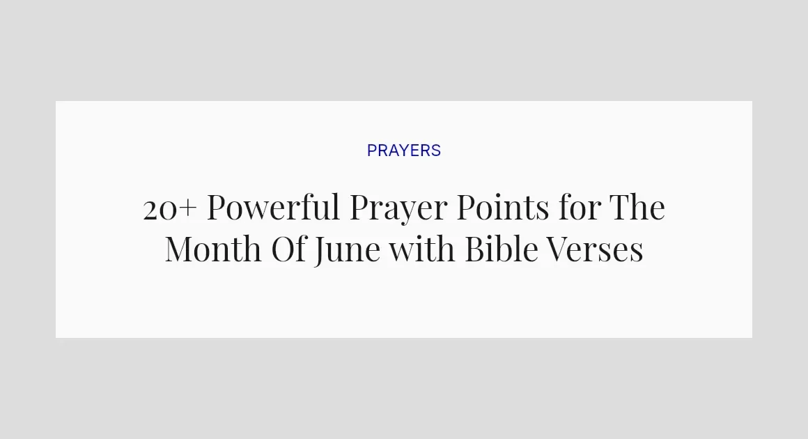 20+ Powerful Prayer Points for The Month Of June with Bible Verses