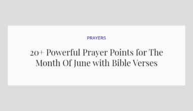20+ Powerful Prayer Points for The Month Of June with Bible Verses