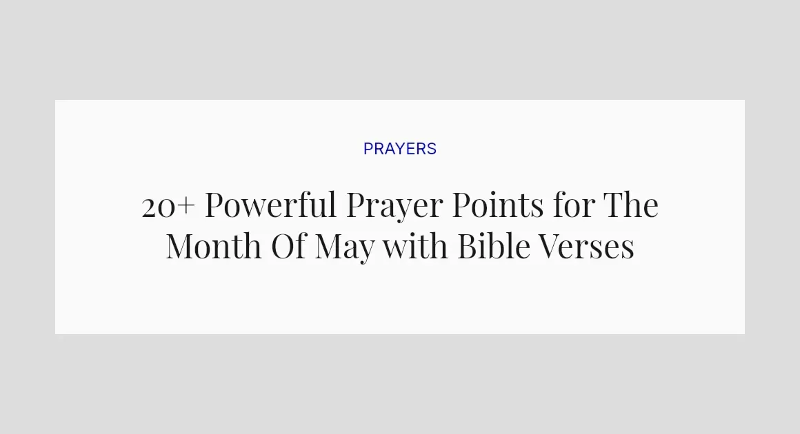 20+ Powerful Prayer Points for The Month Of May with Bible Verses