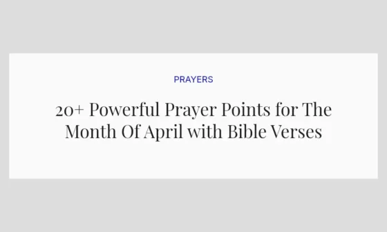 20+ Powerful Prayer Points for The Month Of April with Bible Verses