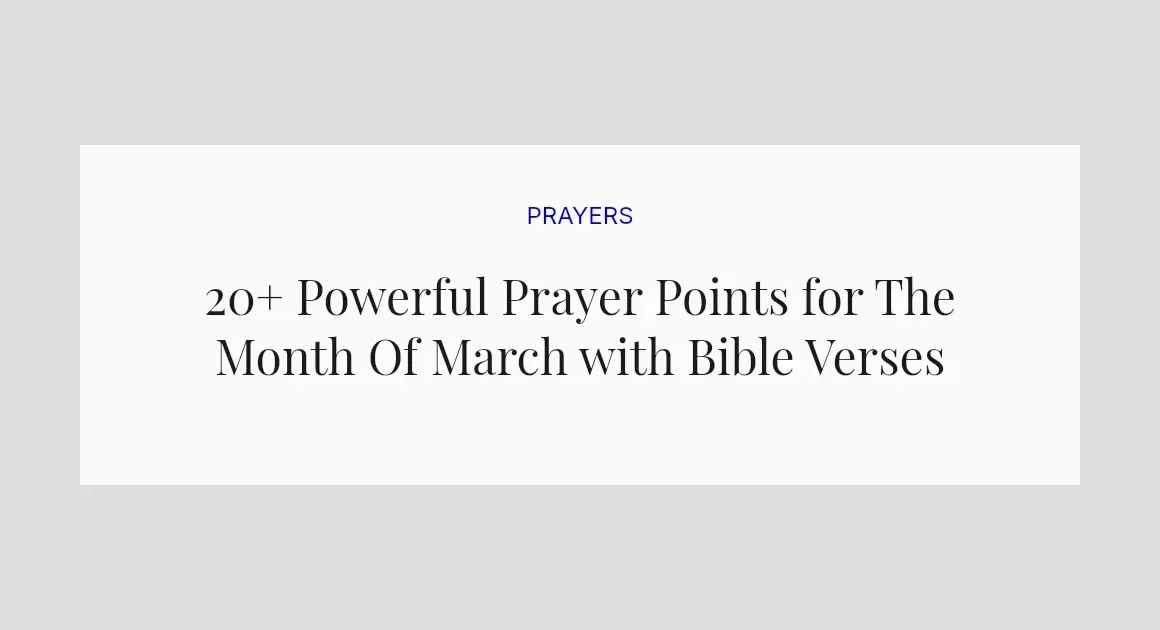 20+ Powerful Prayer Points for The Month Of March with Bible Verses