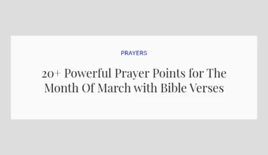 20+ Powerful Prayer Points for The Month Of March with Bible Verses